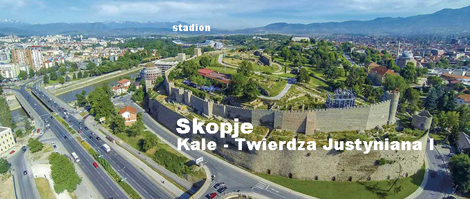 Skopje Kale - Twierdza i wyjazd na mecz | BP Gryf Organizator wyjazdu samolotem na mecze eliminacje ME2020.